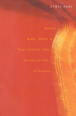 Woman, Body, Desire in Post-Colonial India(English, Paperback, Puri Jyoti)