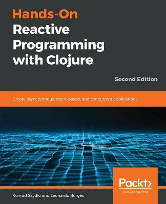 Hands-On Reactive Programming with Clojure(English, Paperback, Szydlo Konrad)