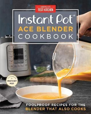 The Instant Pot Ace Blender(English, Hardcover, America's Test Kitchen)