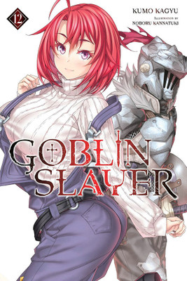 Goblin Slayer, Vol. 12 (light novel)(English, Paperback, Steinbach Kevin)