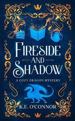 Fireside and Shadow(English, Paperback, O'Connor K E)
