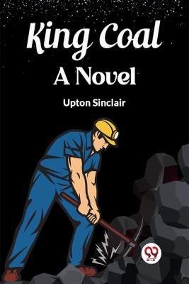 King Coal A Novel(Paperback, Upton Sinclair)