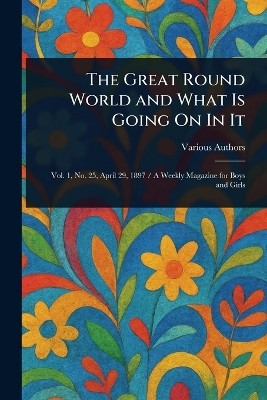 The Great Round World and What Is Going On In It(English, Paperback, Various)