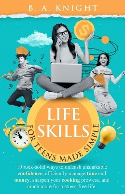 Life Skills for Teens Made Simple(English, Paperback, Knight B a)