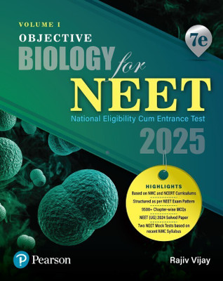 Objective Biology for NEET'25 - Vol- I |NMC & NCERT Curriculums|9500+ MCQs |NEET (UG) 2024 Solved Paper | 7 e|- Pearson(English, Paperback, Vijay Rajiv)