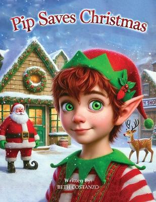 Pip Saves Christmas(English, Paperback, Costanzo Beth)
