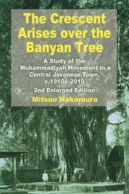 The Crescent Arises Over the Banyan Tree(English, Paperback, Nakamura Mitsuo)
