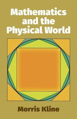 Mathematics and the Physical World(English, Paperback, Kline Morris)