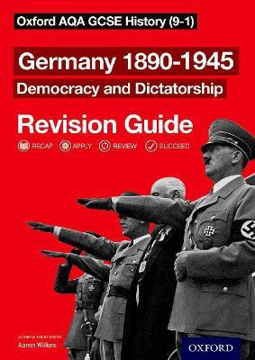 Oxford AQA GCSE History: Germany 1890-1945 Democracy and Dictatorship Revision Guide (9-1)(English, Paperback, Wilkes Aaron)