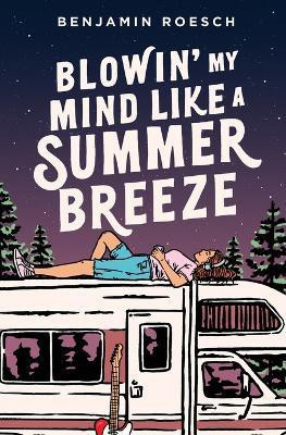 Blowin' My Mind Like a Summer Breeze(English, Paperback, Roesch Benjamin)