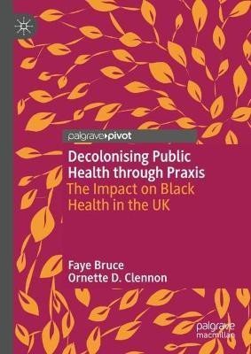 Decolonising Public Health through Praxis(English, Hardcover, Bruce Faye)