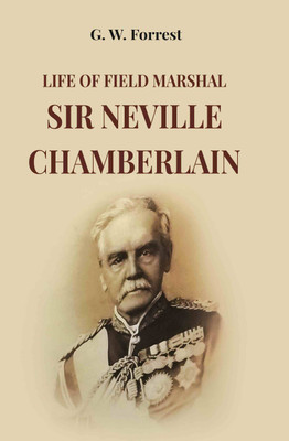 Life Of Field Marshal Sir Neville Chamberlain(Paperback, G. W. Forrest)