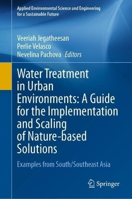 Water Treatment in Urban Environments: A Guide for the Implementation and Scaling of Nature-based Solutions(English, Hardcover, unknown)