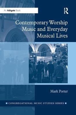 Contemporary Worship Music and Everyday Musical Lives(English, Paperback, Porter Mark)