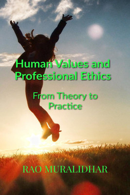 HUMAN VALUES AND PROFESSIONAL ETHICS  - From Theory to Practice(English, Paperback, Muralidhar Rao Akkaladevi)