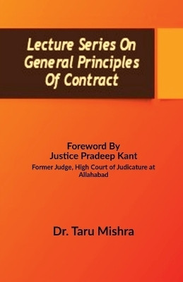Lecture Series On General Principles Of Contract  - Contract Law -I(English, Paperback, Dr. Taru Mishra)