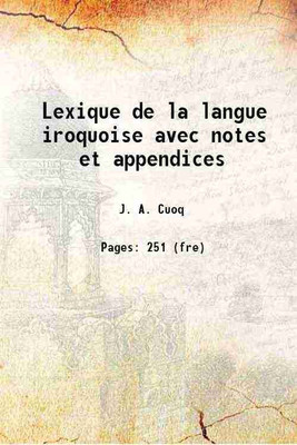 Lexique de la langue iroquoise avec notes et appendices 1800 [Hardcover](Hardcover, J. A. Cuoq)
