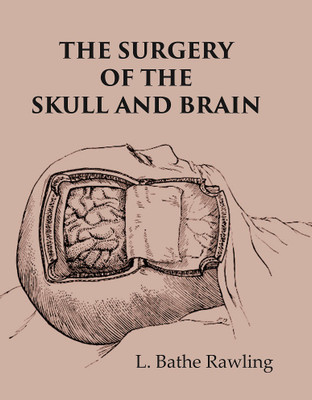 The Surgery of the Skull and Brain(Paperback, L. Bathe Rawling)