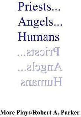 Priests...Angels...Humans(English, Paperback, Parker Robert A.)