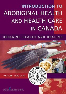 Introduction to Aboriginal Health and Health Care in Canada(English, Paperback, Douglas Vasiliki)