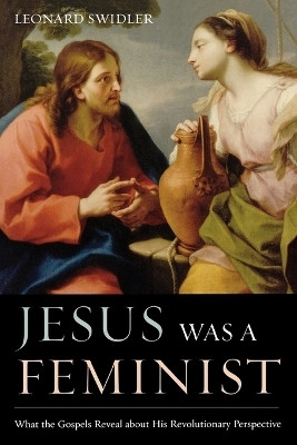 Jesus Was a Feminist(English, Paperback, Swidler Leonard)