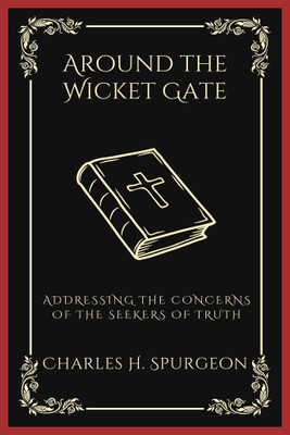 Around the Wicket Gate(English, Paperback, Spurgeon Charles Haddon)