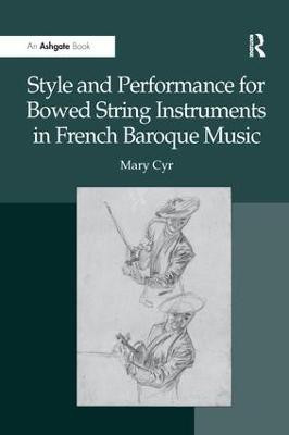 Style and Performance for Bowed String Instruments in French Baroque Music(English, Paperback, Cyr Mary)