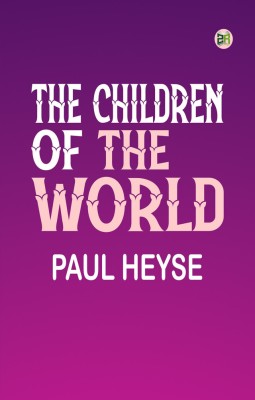 The Children of the World(Paperback, Paul Heyse)