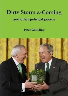 Dirty Storm a-Coming and other political poems(English, Paperback, Goulding Peter)