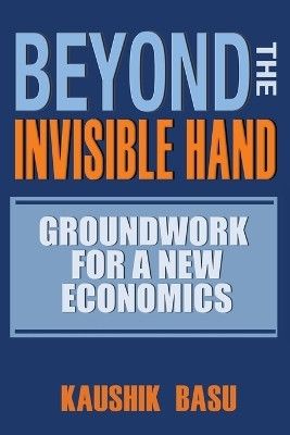 Beyond the Invisible Hand(English, Paperback, Basu Kaushik)