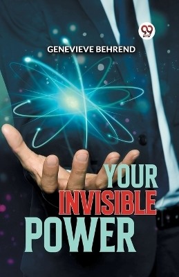 Your Invisible Power(English, Paperback, Behrend Genevieve)