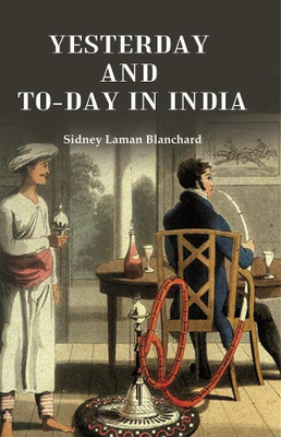 Yesterday and To-day in India(Paperback, Sidney Laman Blanchard)