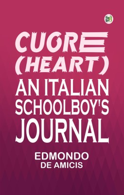 Cuore (Heart): An Italian Schoolboy's Journal(Paperback, Edmondo De Amicis)