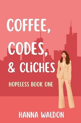 Coffee, Codes, & Cliches(English, Paperback, Waldon Hanna)