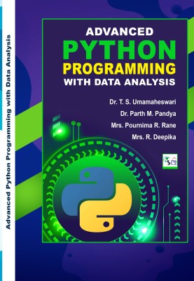 ADVANCED PYTHON PROGRAMMING WITH DATA ANALYSIS(Paperback, Dr. T.S. Umamaheswari Dr. Parth M. Pandya Mrs. Pournima R. Rane Mrs. R. Deepika)