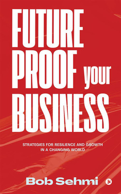 Future Proof Your Business(English, Paperback, Bob Sehmi)