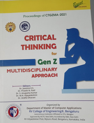 Critical Thinking for Gen Z: Multidisciplinary Approach - Proceedings of CTGZMA 2021(Paperback, Editors : Dr.Jasmine K.S, Dr. Preethi N.Patil, Dr.S.Anupama Kumar et all)