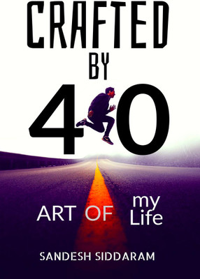 Crafted by 40! Art of My Life...(English, Hardcover, Sandesh Siddaram)