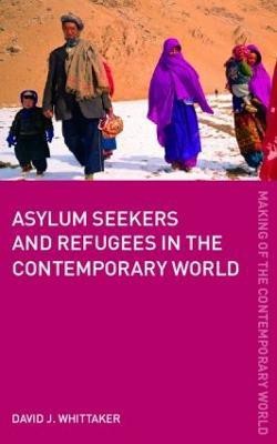 Asylum Seekers and Refugees in the Contemporary World(English, Paperback, Whittaker David J.)