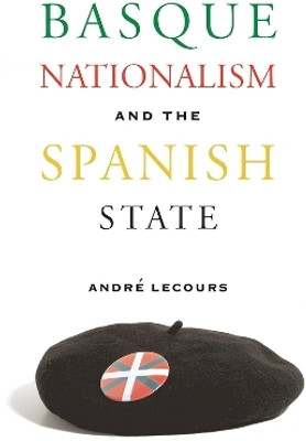 Basque Nationalism and the Spanish State(English, Hardcover, Lecours Andre)