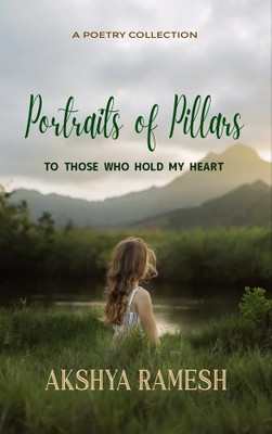 Portraits of Pillars To Those Who Hold My Heart(Paperback, Akshya Ramesh)