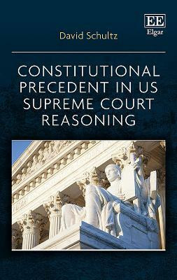 Constitutional Precedent in US Supreme Court Reasoning(English, Paperback, Schultz David)