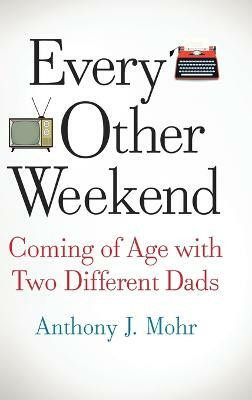 Every Other Weekend(English, Hardcover, Mohr Anthony J)