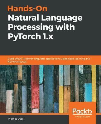Hands-On Natural Language Processing with PyTorch 1.x(English, Paperback, Dop Thomas)