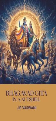 Bhagavad Gita in a Nutshell(English, Hardcover, Vaswani J. P.)