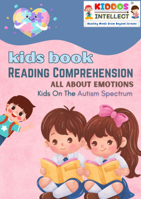 Kids Learning Book – Reading Comprehension & Emotions for Autism Spectrum | Simple Stories, Visual Cues & Emotion Recognition | Special Needs & Speech Therapy Support | Early Learning & Social Skills | Ages 3+(Paperback, Kiddos Intellect)