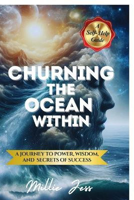 Churning The Ocean Within  - A Journey to Power, Wisdom, and Secrets of Success(English, Paperback, Millie Jess)
