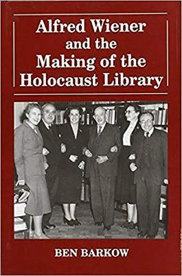 Alfred Wiener and the Making of the Holocaust Library(English, Hardcover, Barkow Ben)