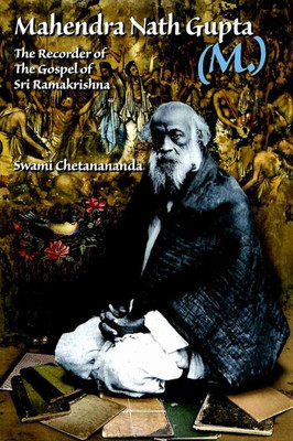 Mahendranath Gupta: The recorder of The Gospel of Sri Ramakrishna(Hardcover, Swami Chetanananda)