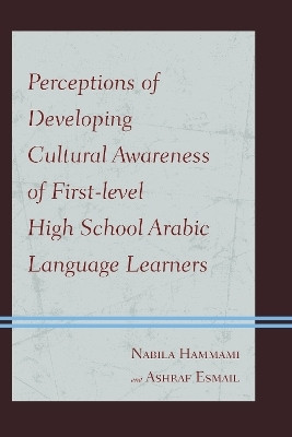 Perceptions of Developing Cultural Awareness of First-level High School Arabic Language Learners(English, Paperback, Hammami Nabila)